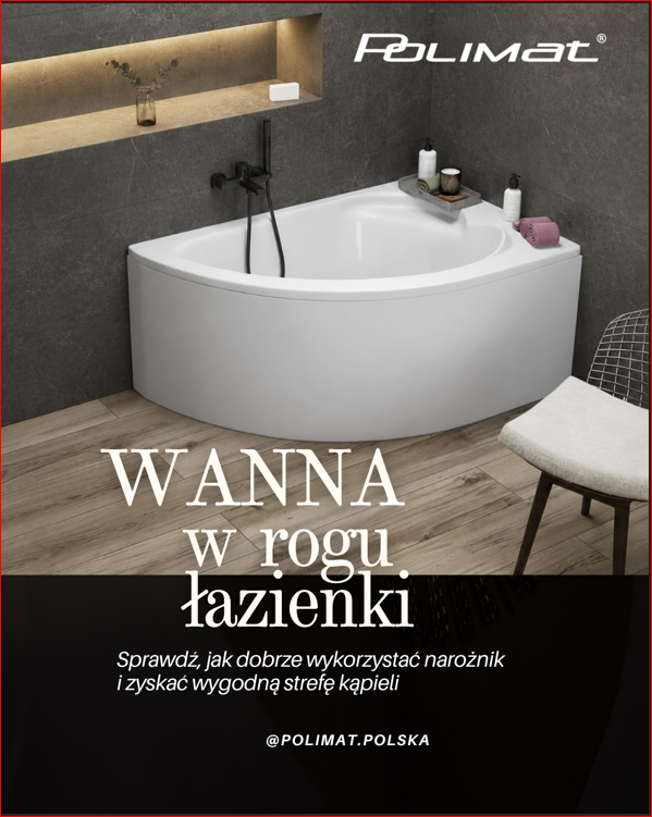 Wanna w rogu łazienki? Sprawdź, jak dobrze wykorzystać narożnik i zyskać wygodną strefę kąpieli